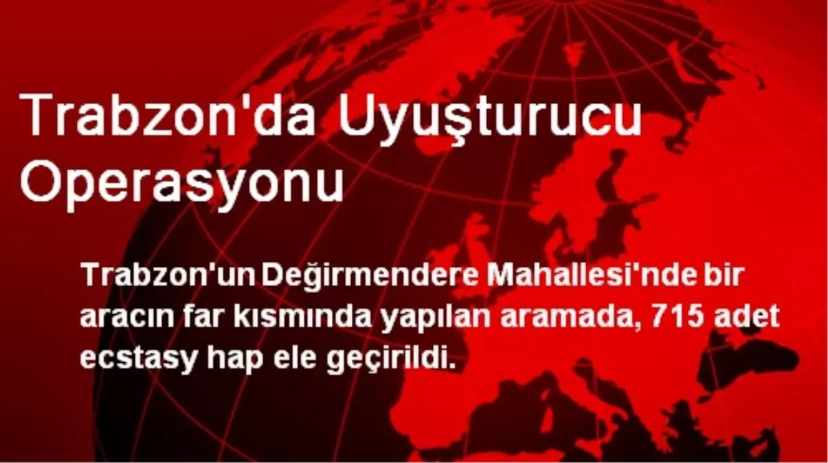 Trabzon\'da Uyuşturucu Operasyonu