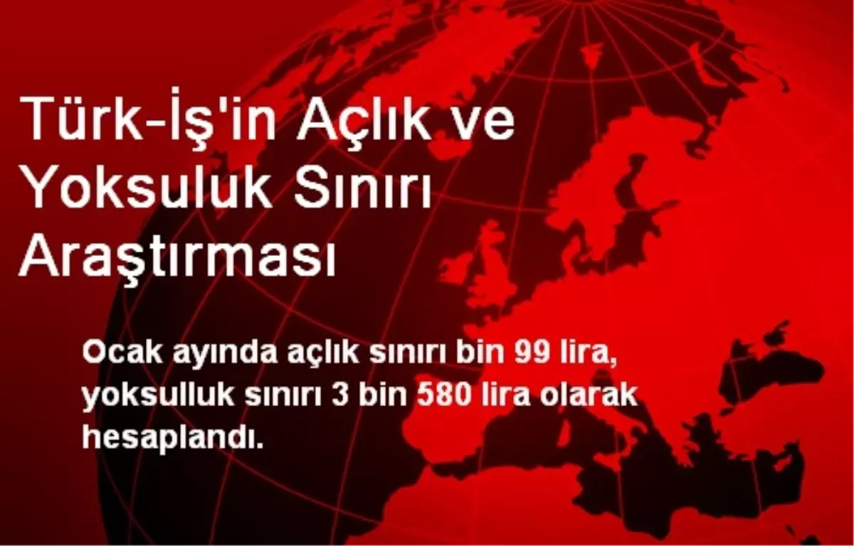 Türk-İş\'in Açlık ve Yoksuluk Sınırı Araştırması