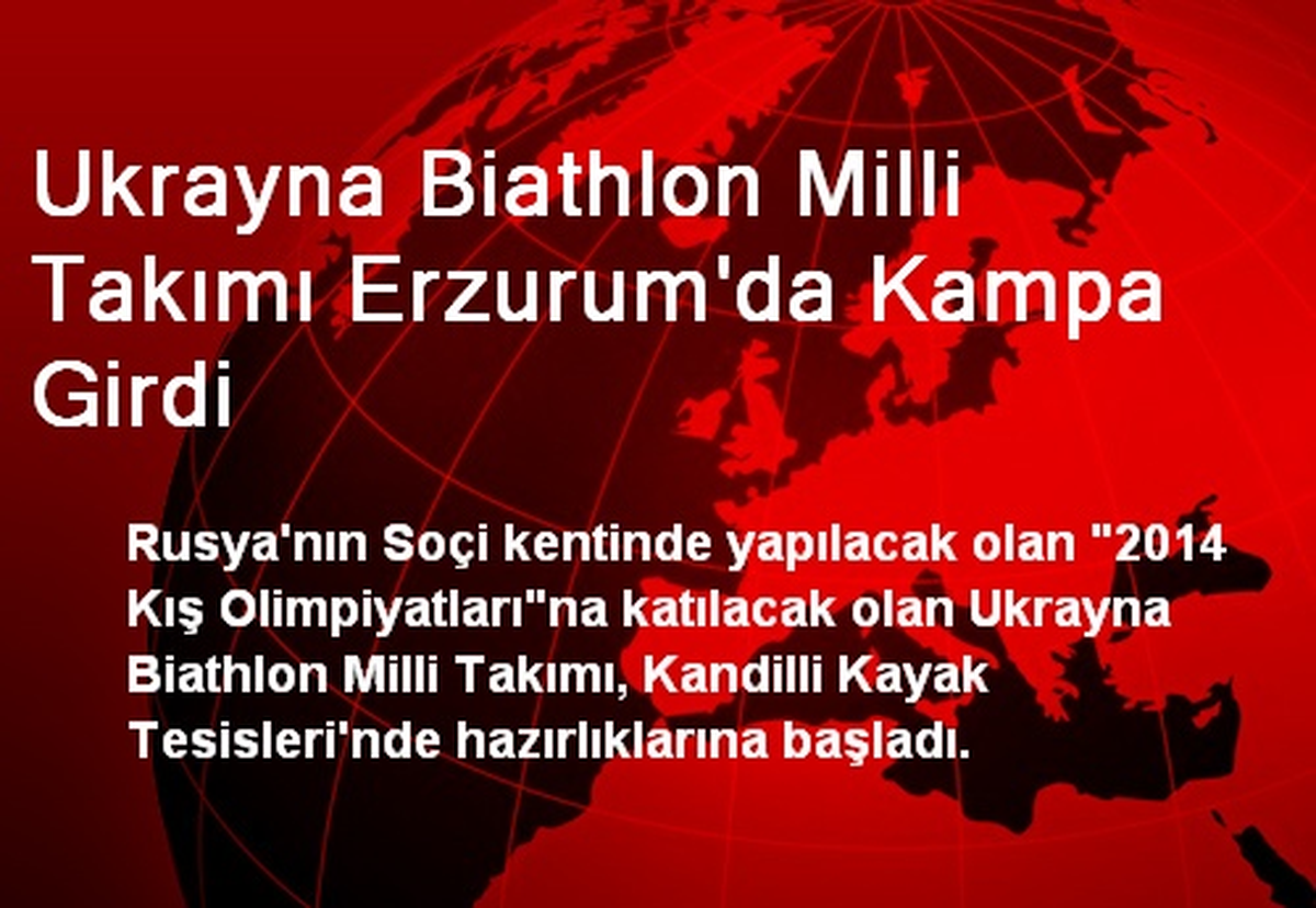 Ukrayna Biathlon Milli Takımı Erzurum\'da Kampa Girdi