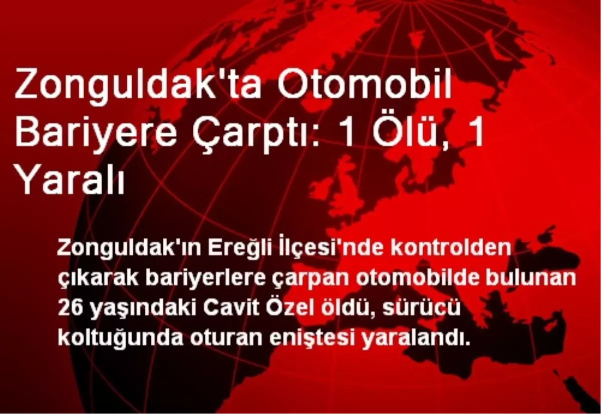 Zonguldak\'ta Otomobil Bariyere Çarptı: 1 Ölü, 1 Yaralı