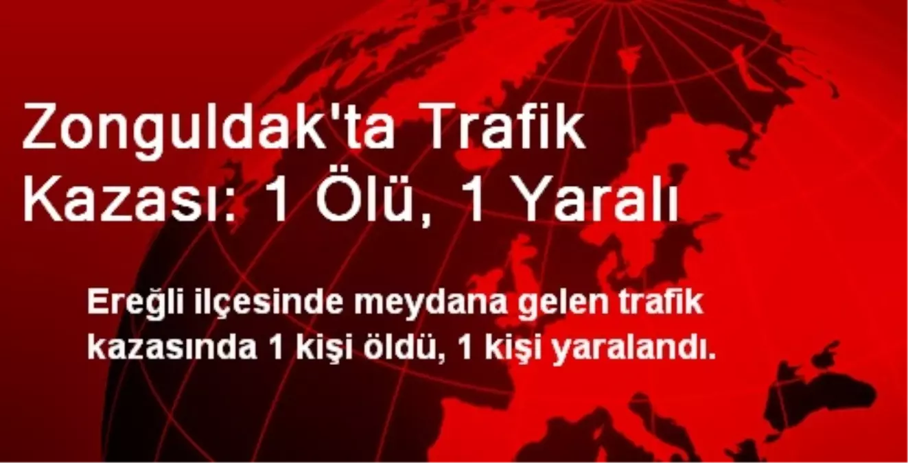 Zonguldak\'ta Trafik Kazası: 1 Ölü, 1 Yaralı