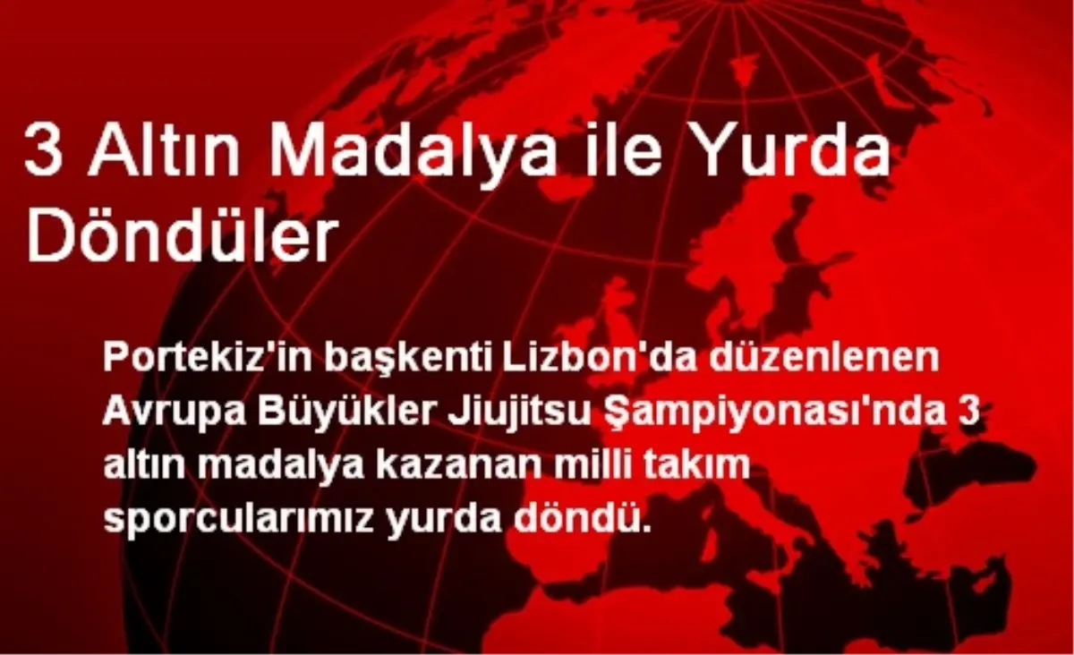 3 Altın Madalya ile Yurda Döndüler