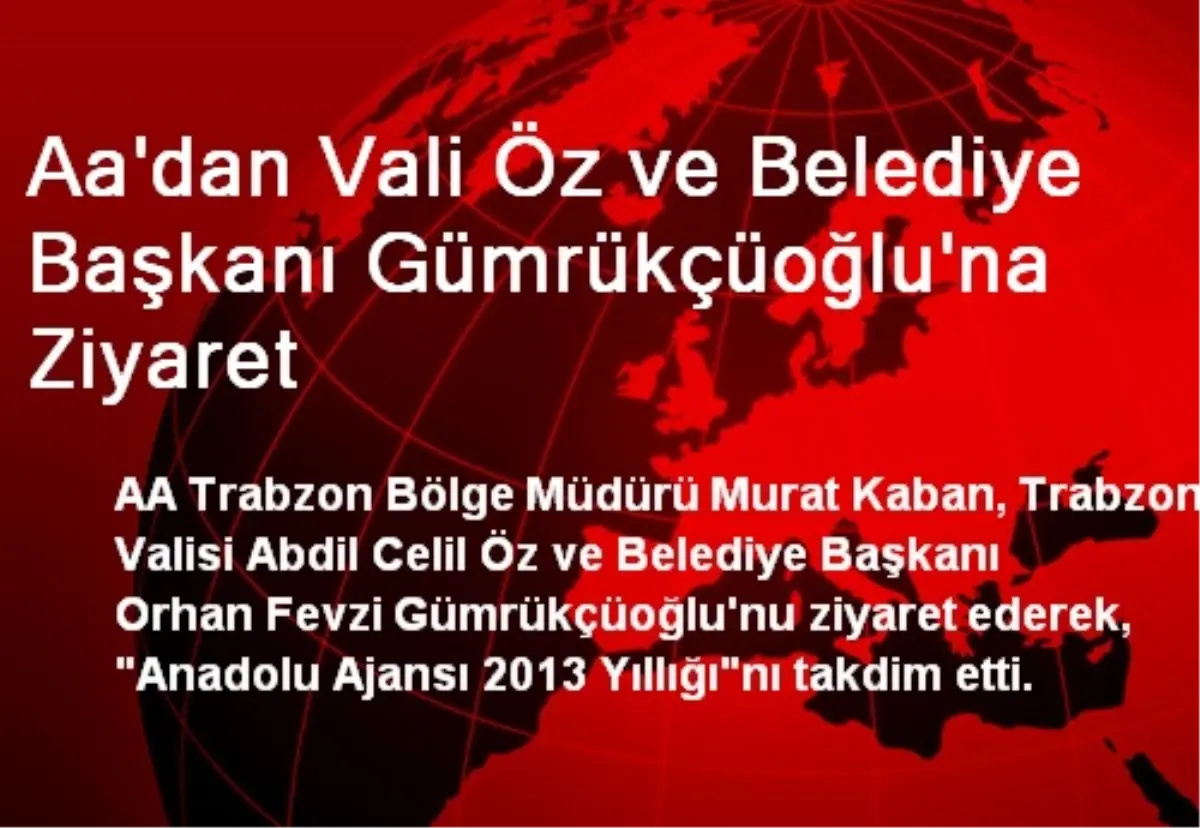 AA\'dan Vali Öz ve Belediye Başkanı Gümrükçüoğlu\'na Ziyaret