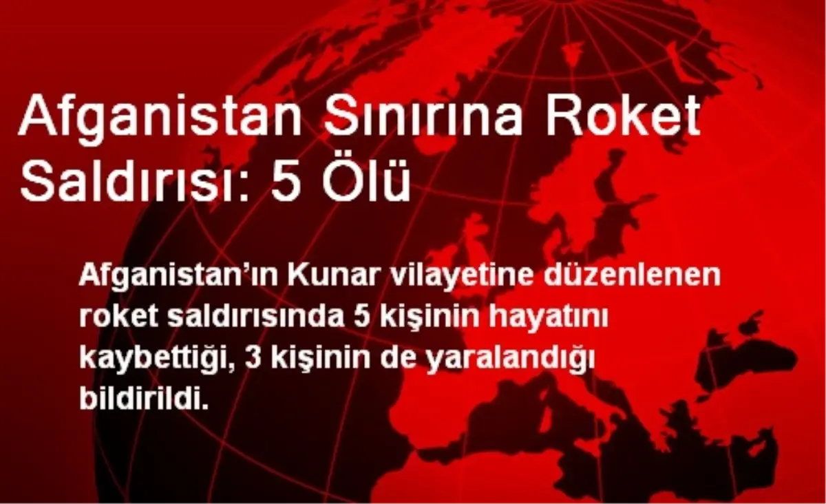 Afganistan Sınırına Roket Saldırısı: 5 Ölü