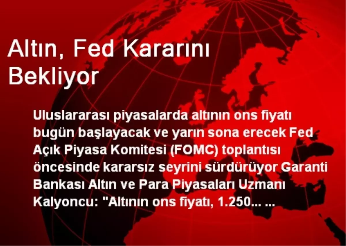 Altın, Fed Kararını Bekliyor