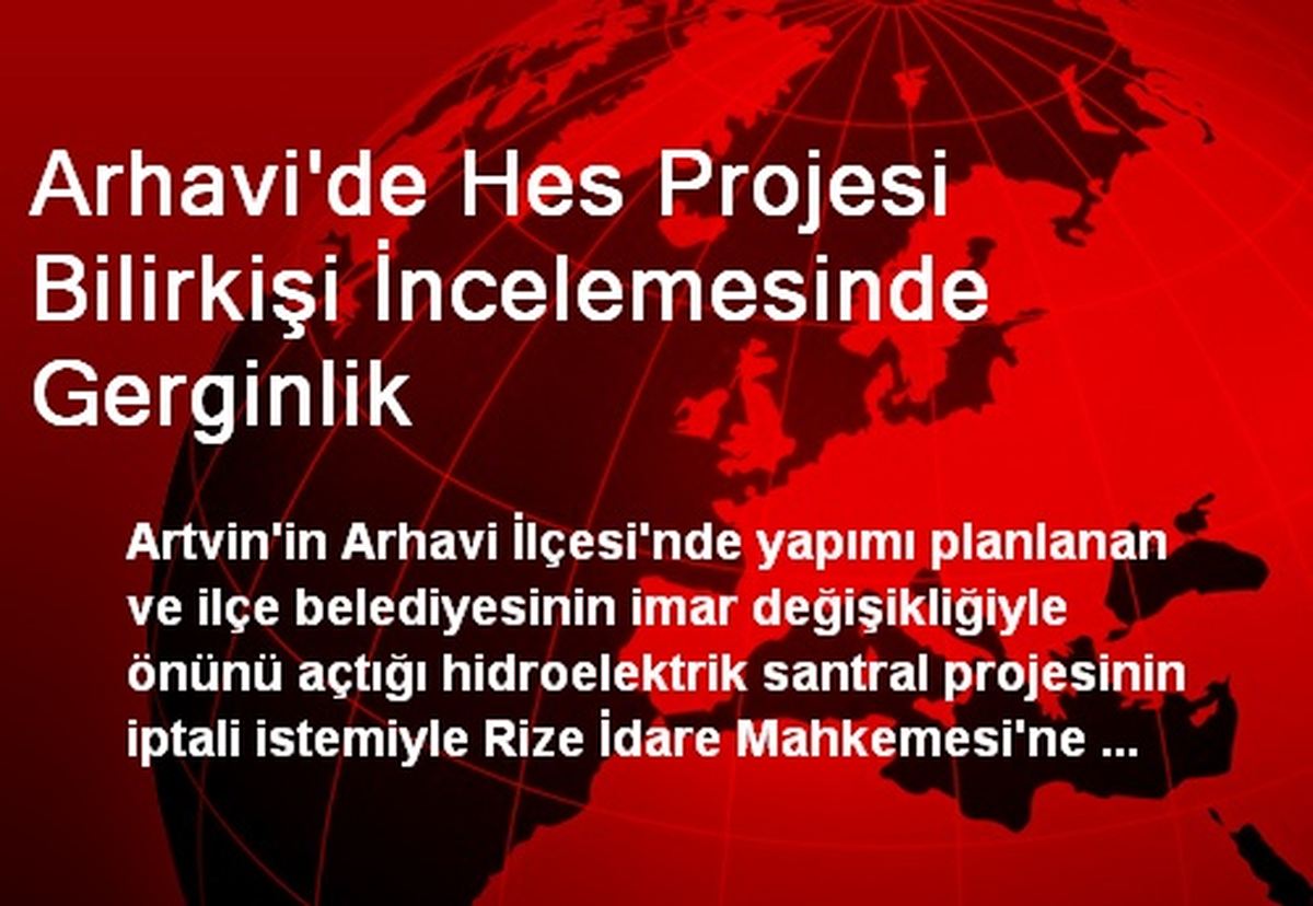 Arhavi\'de Hes Projesi Bilirkişi İncelemesinde Gerginlik