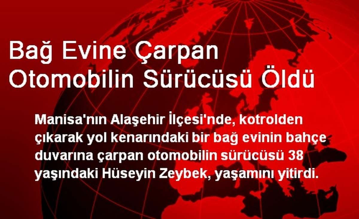 Bağ Evine Çarpan Otomobilin Sürücüsü Öldü