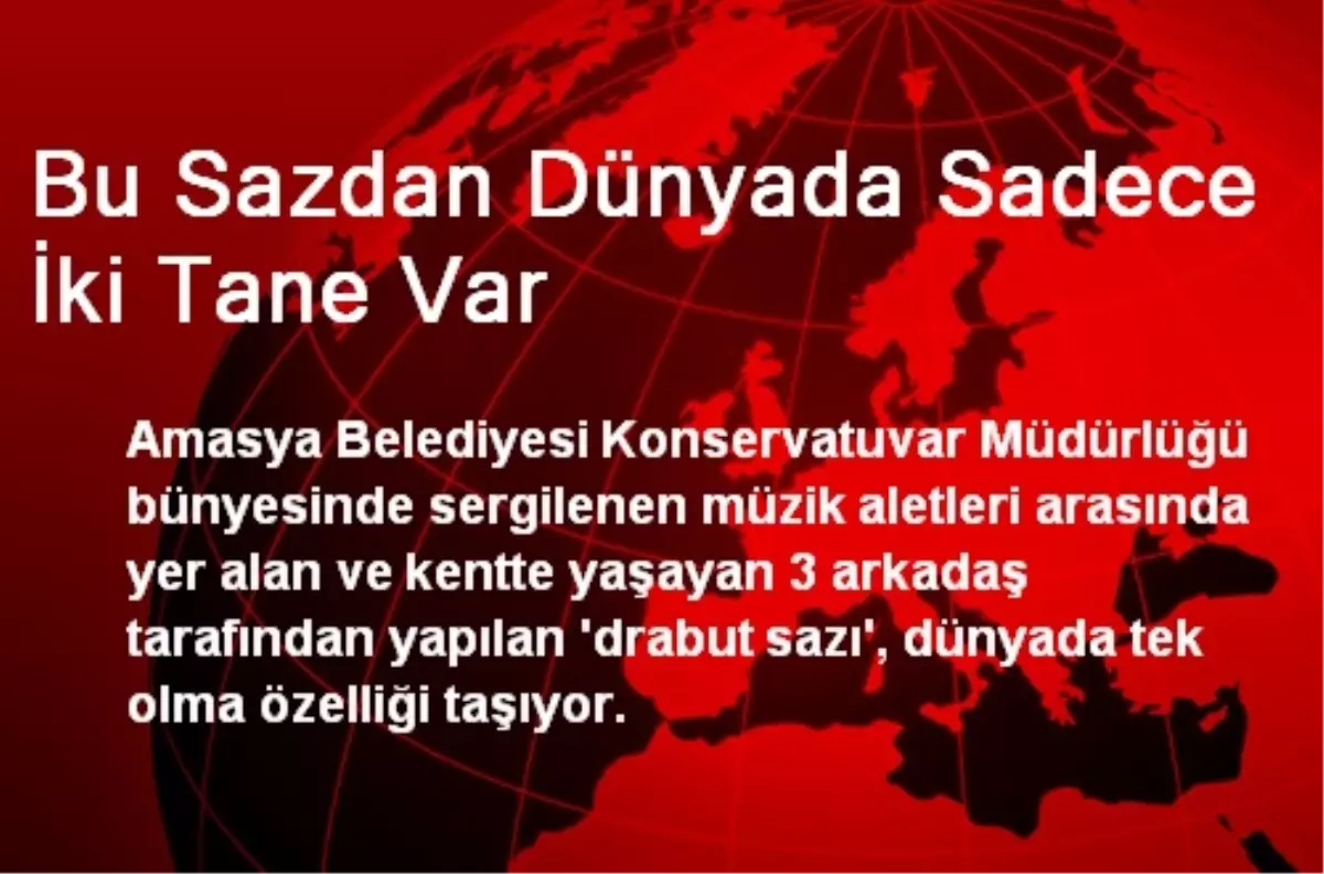 Bu Sazdan Dünyada Sadece İki Tane Var