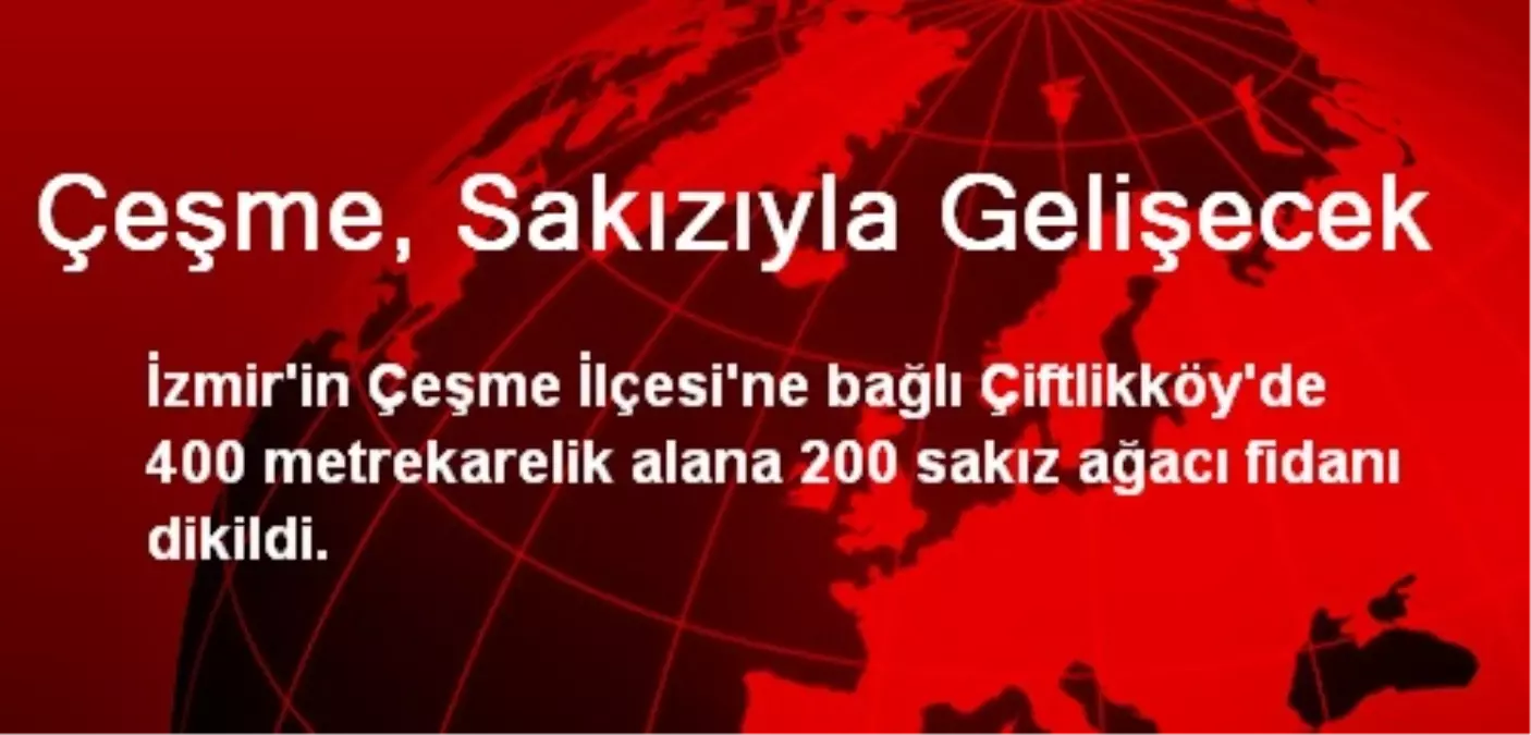 Çeşme, Sakızıyla Gelişecek