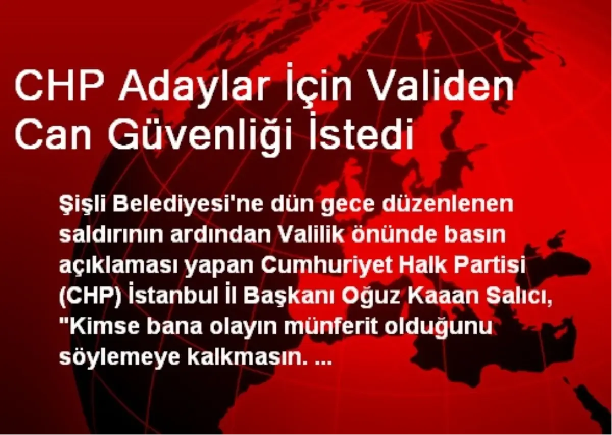 CHP Adaylar İçin Validen Can Güvenliği İstedi