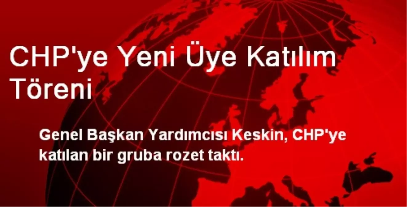 CHP\'ye Yeni Üye Katılım Töreni