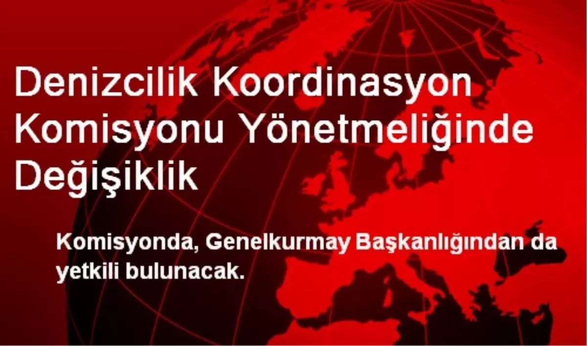 Denizcilik Koordinasyon Komisyonu Yönetmeliğinde Değişiklik