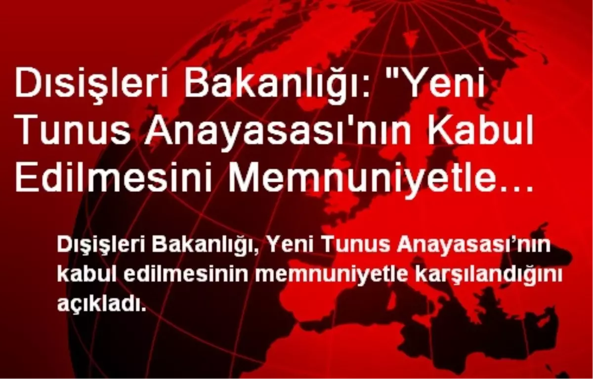 "Yeni Tunus Anayasası\'nın Kabul Edilmesinden Memnunuz"