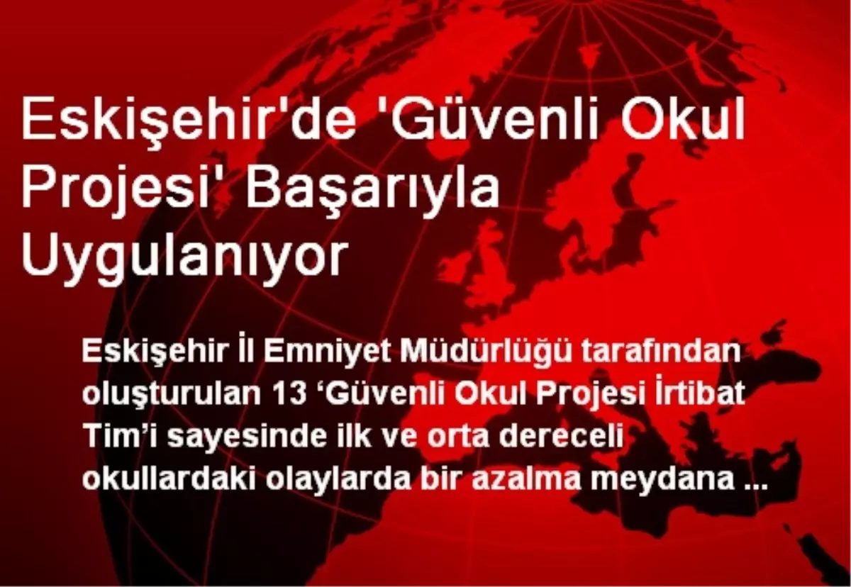 Eskişehir\'de \'Güvenli Okul Projesi\' Başarıyla Uygulanıyor