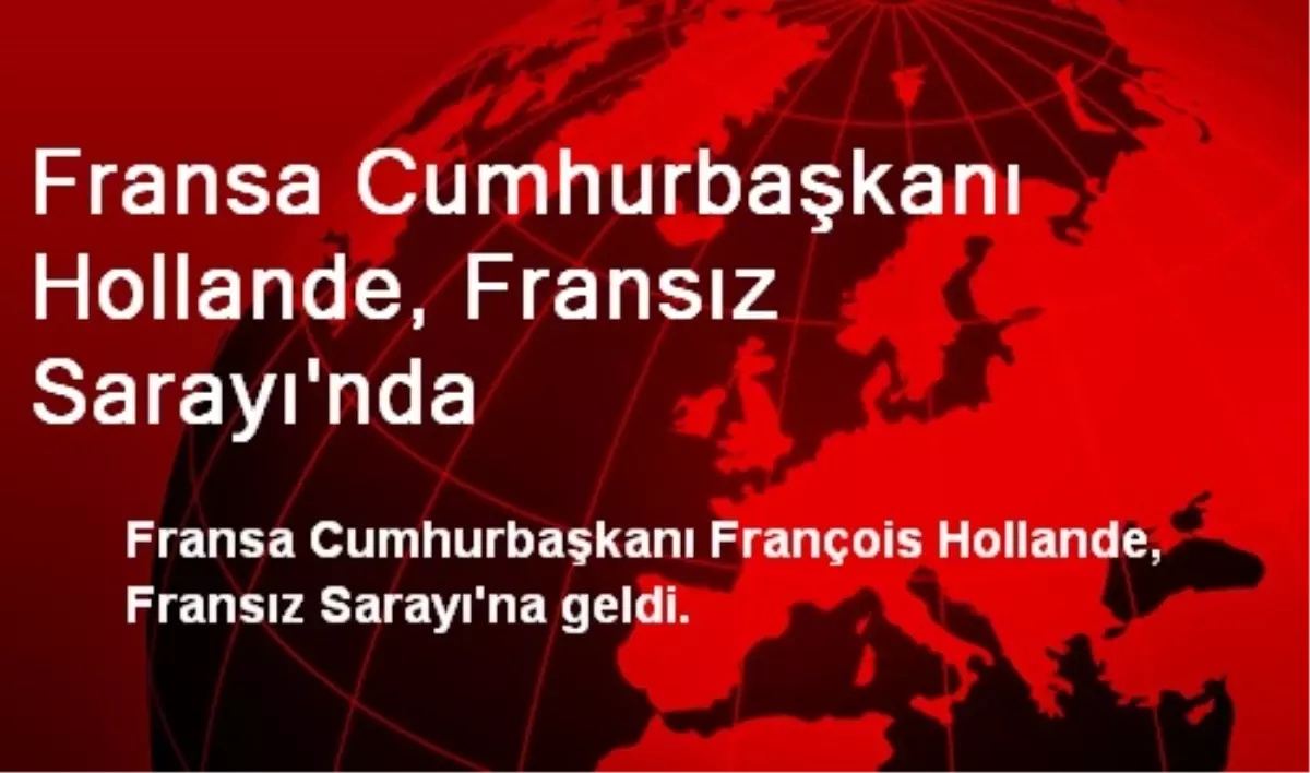 Fransa Cumhurbaşkanı Hollande, Fransız Sarayı\'nda