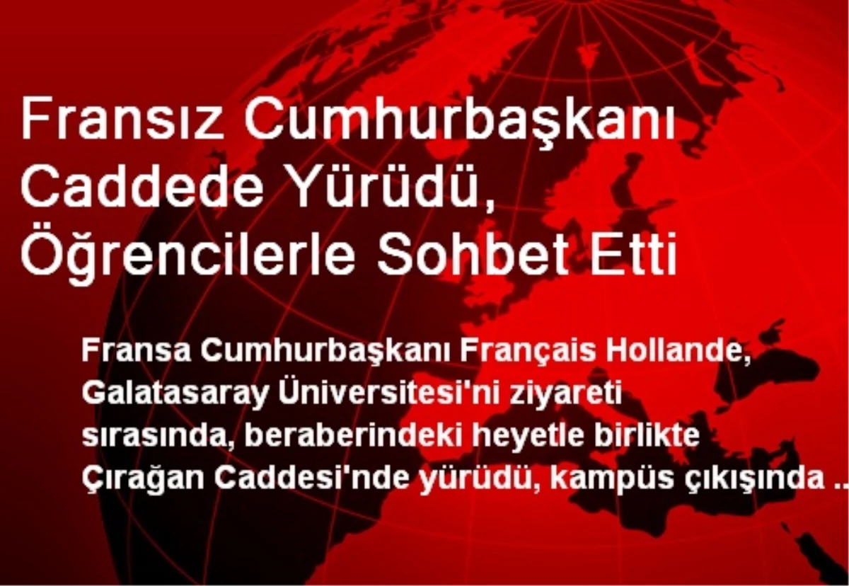 Fransız Cumhurbaşkanı Caddede Yürüdü, Öğrencilerle Sohbet Etti