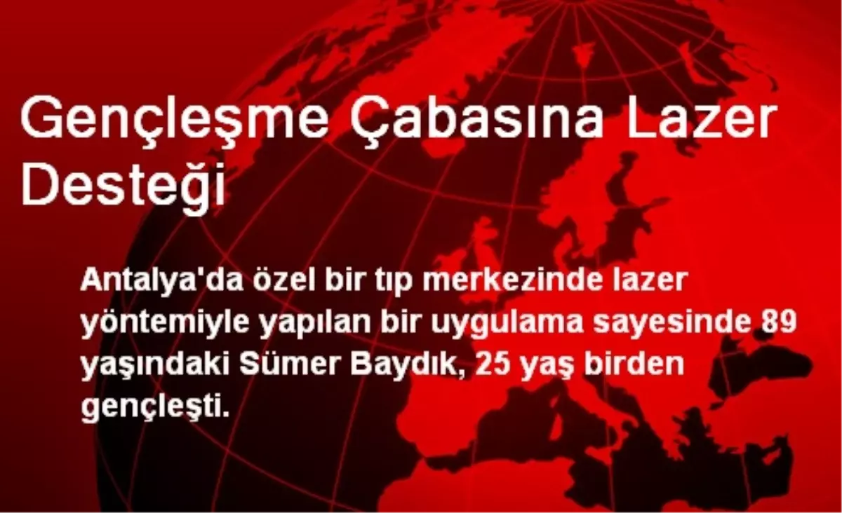 Gençleşme Çabasına Lazer Desteği