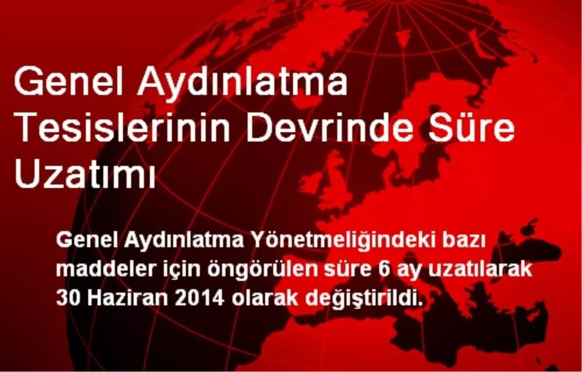 Genel Aydınlatma Tesislerinin Devrinde Süre Uzatımı