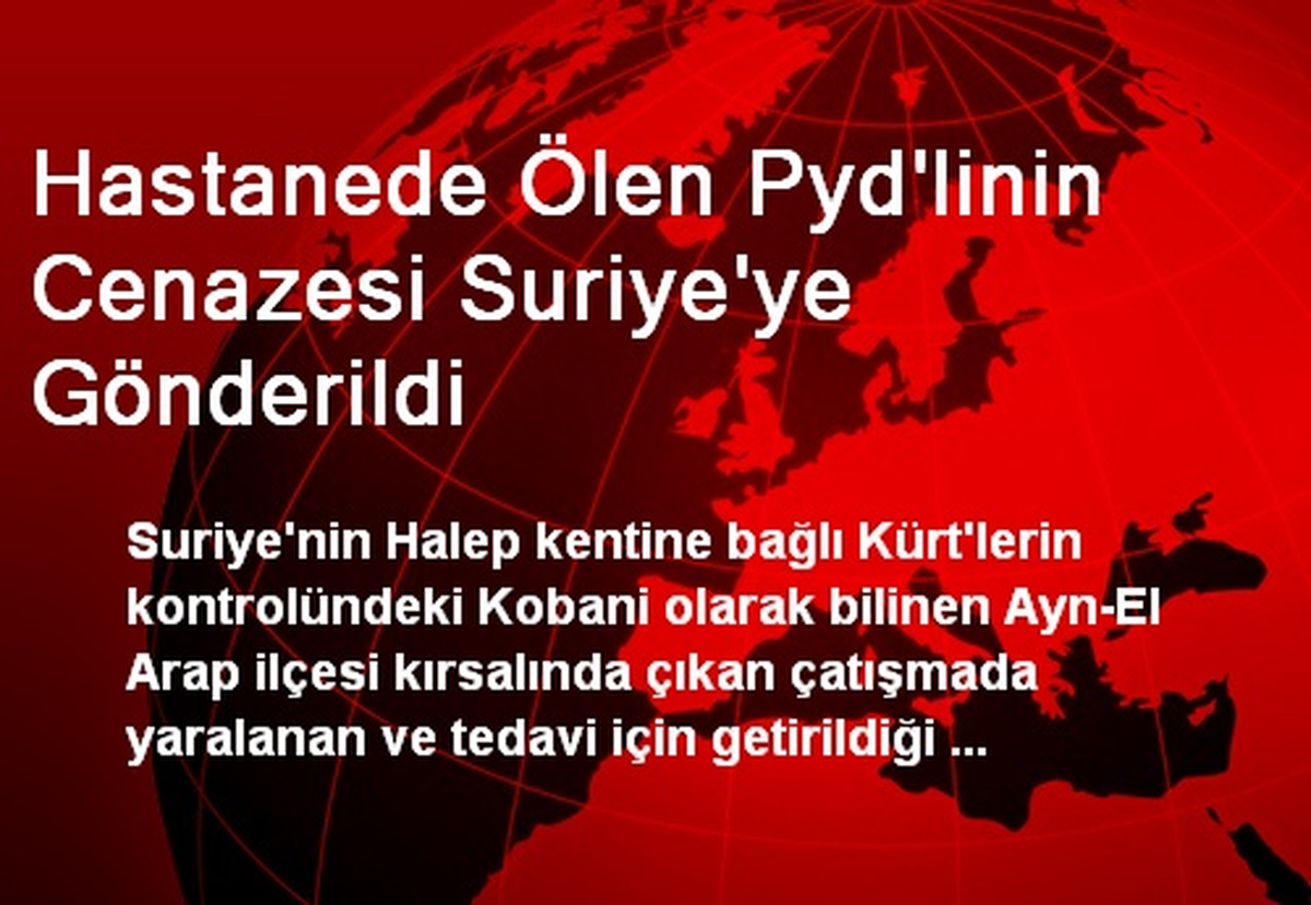 Hastanede Ölen PYD\'linin Cenazesi Suriye\'ye Gönderildi