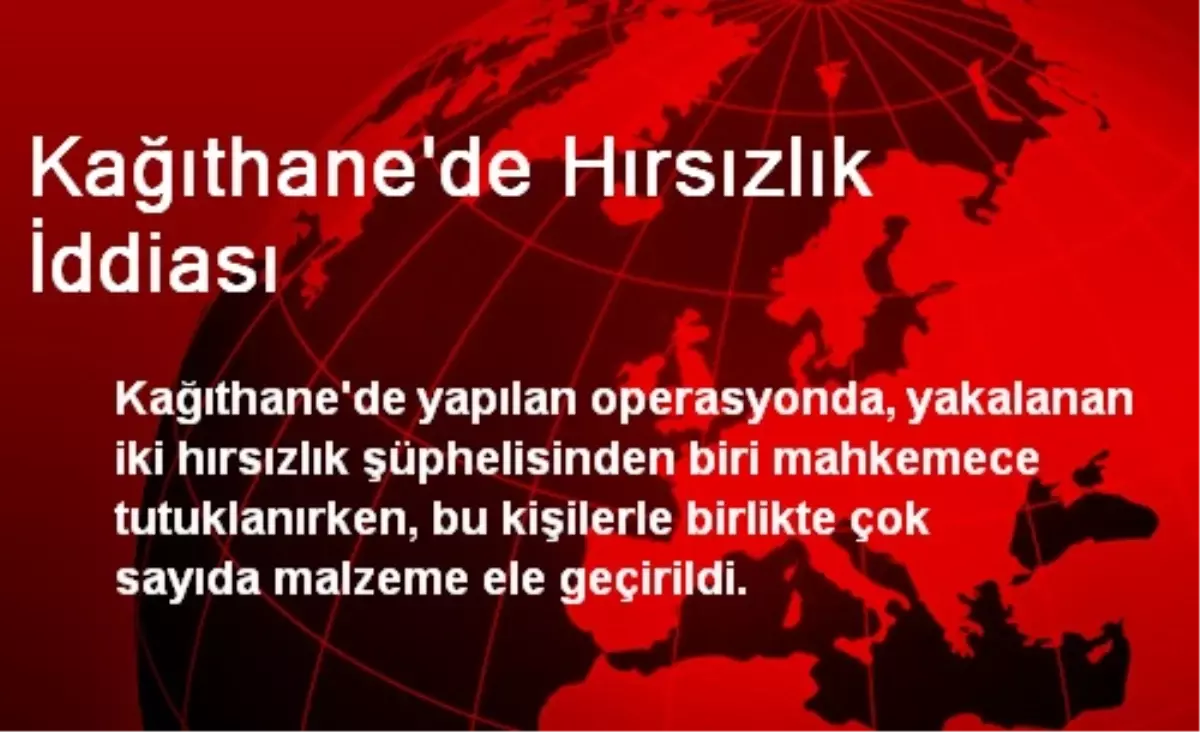 Kağıthane\'de Hırsızlık İddiası