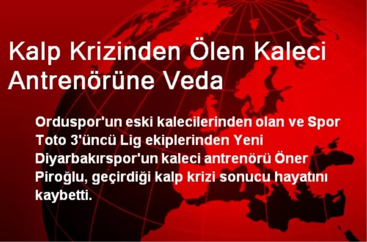 Kalp Krizinden Ölen Kaleci Antrenörüne Veda