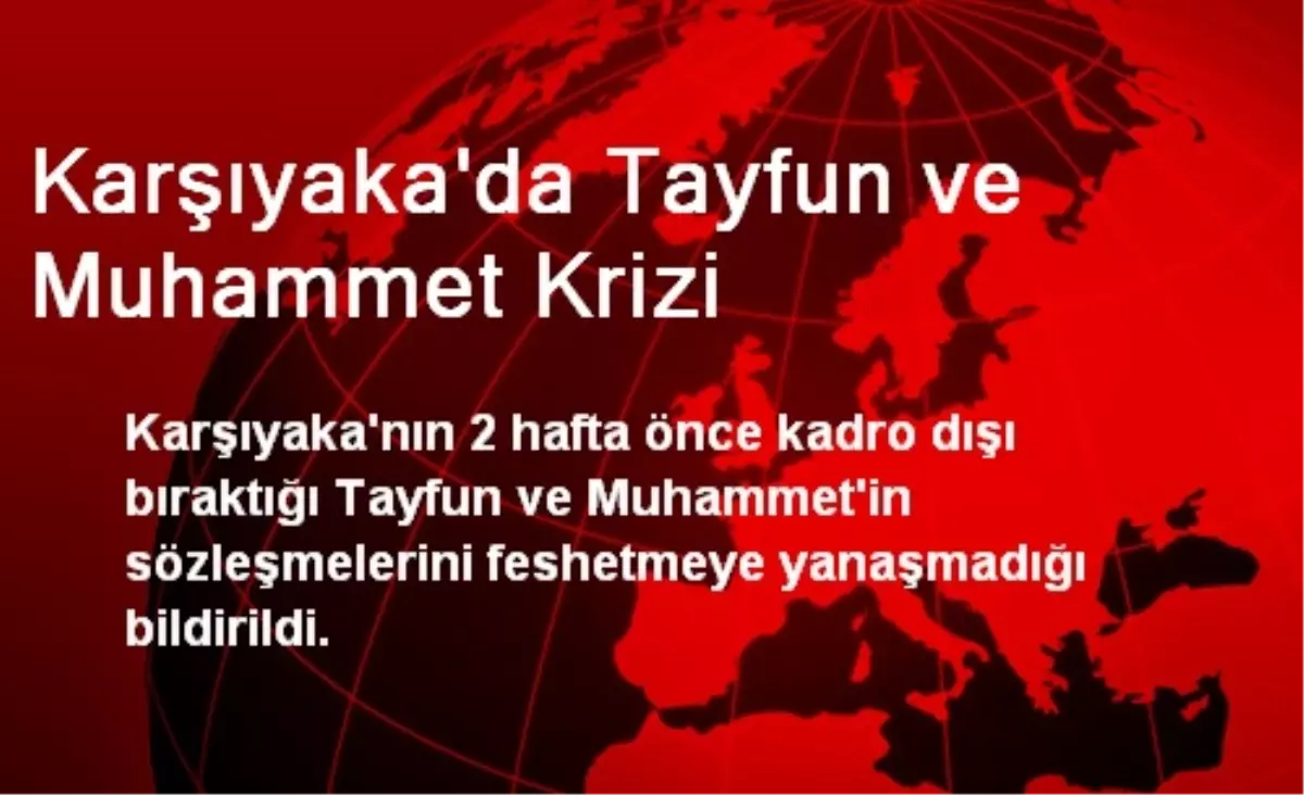 Karşıyaka\'da Tayfun ve Muhammet Krizi