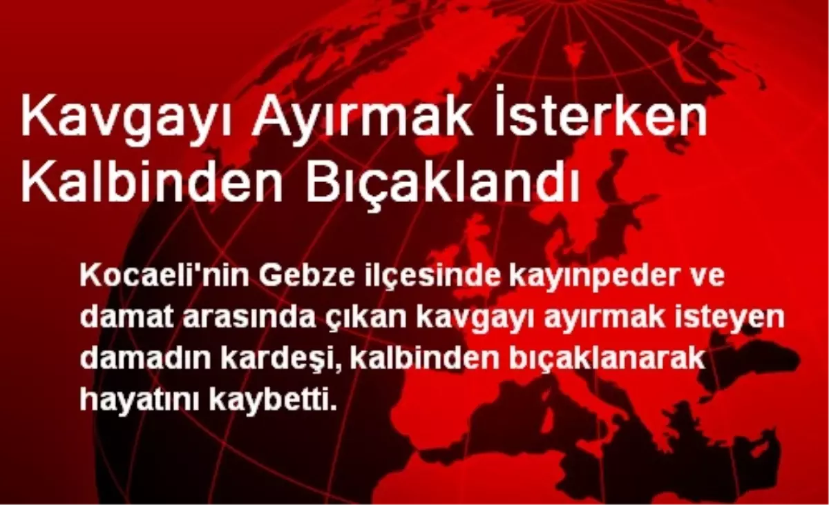 Kavgayı Ayırmak İsterken Kalbinden Bıçaklandı