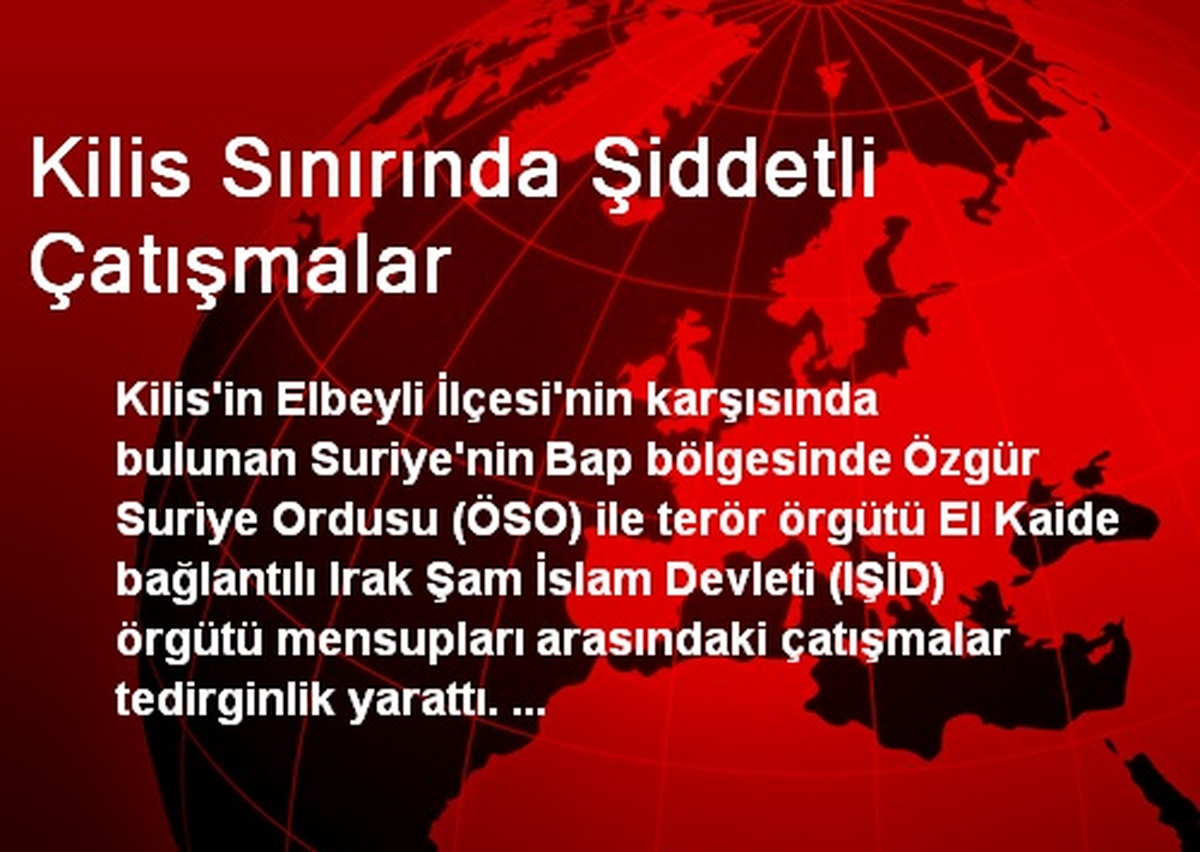 Kilis Sınırında Şiddetli Çatışmalar