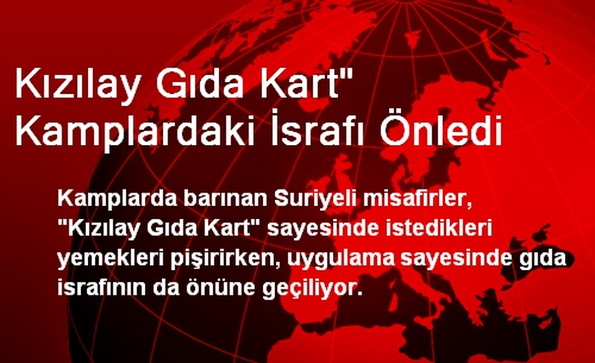 Kızılay Gıda Kart" Kamplardaki İsrafı Önledi