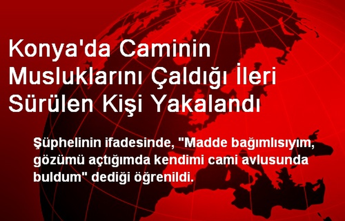 Konya\'da Caminin Musluklarını Çaldığı İleri Sürülen Kişi Yakalandı