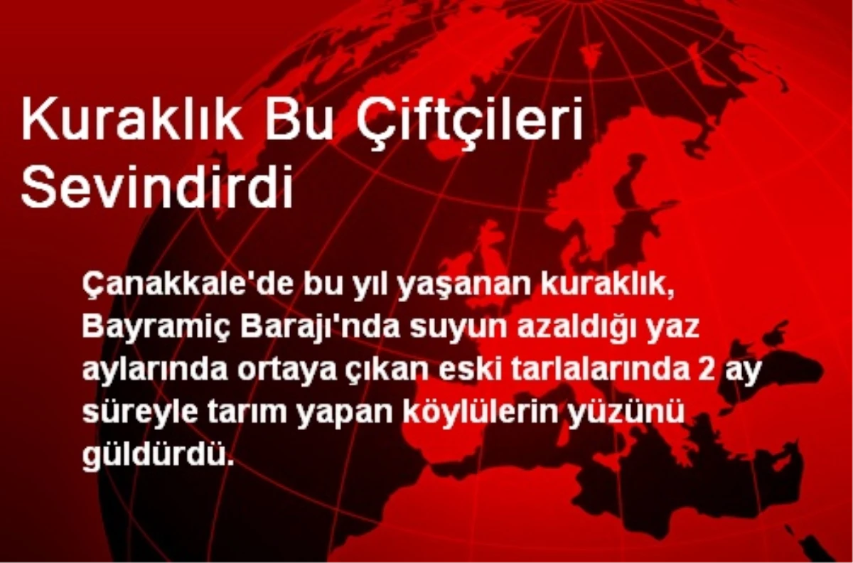 Kuraklık Bu Çiftçileri Sevindirdi