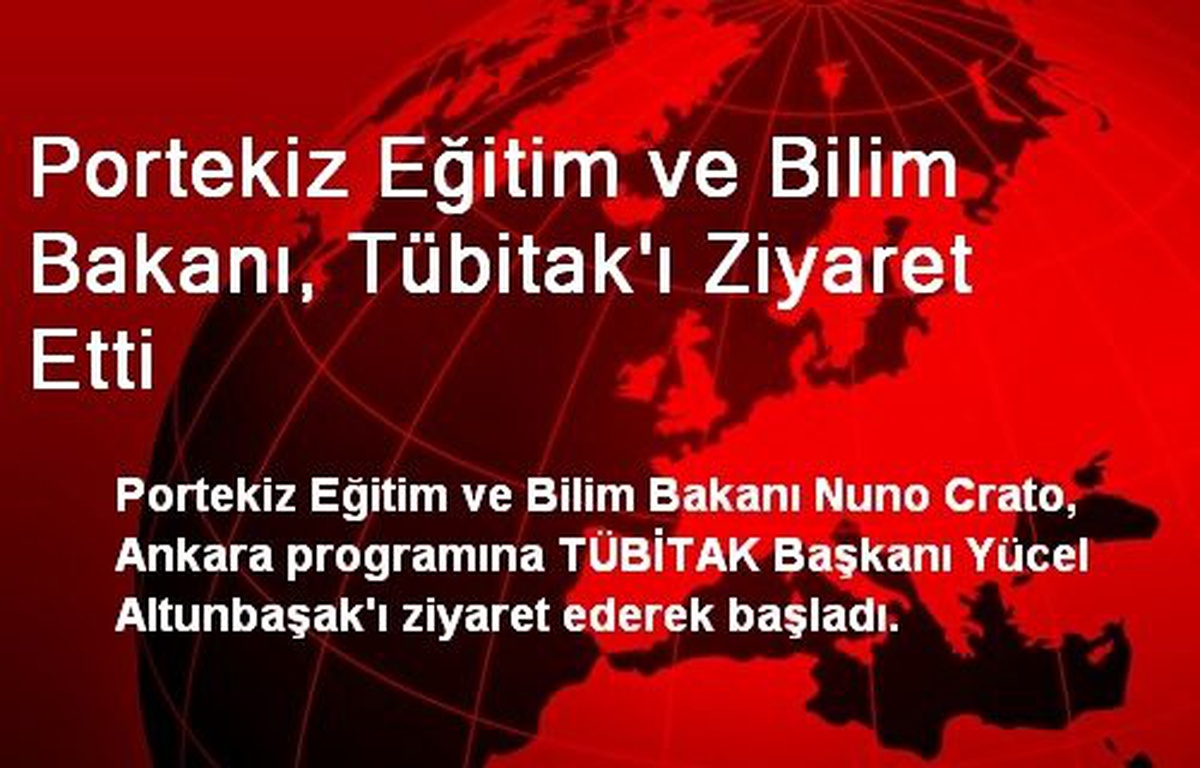 Portekiz Eğitim ve Bilim Bakanı, TÜBİTAK\'ı Ziyaret Etti