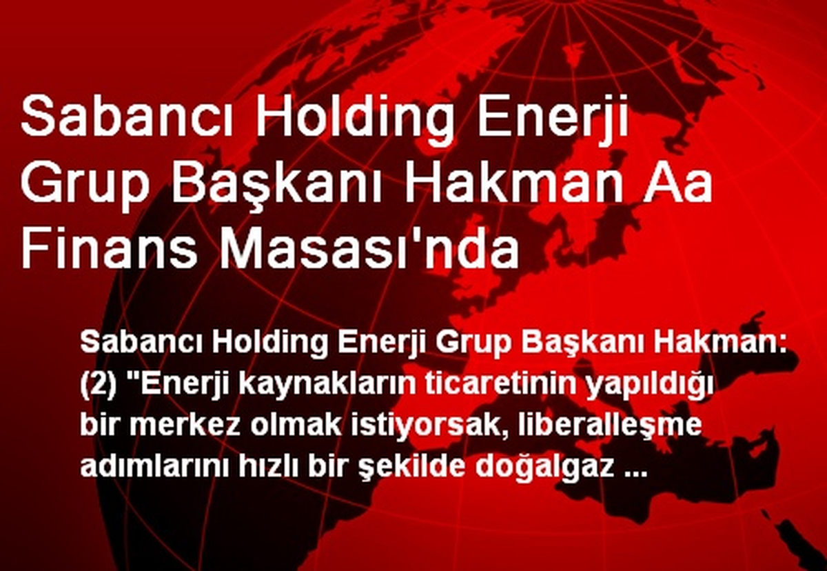 Sabancı Holding Enerji Grup Başkanı Hakman Aa Finans Masası\'nda