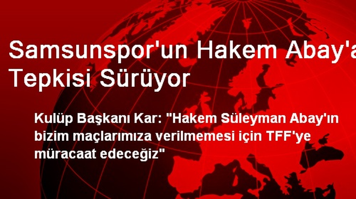 Samsunspor, Hakem Abay\'ı Maçlarında İstemiyor