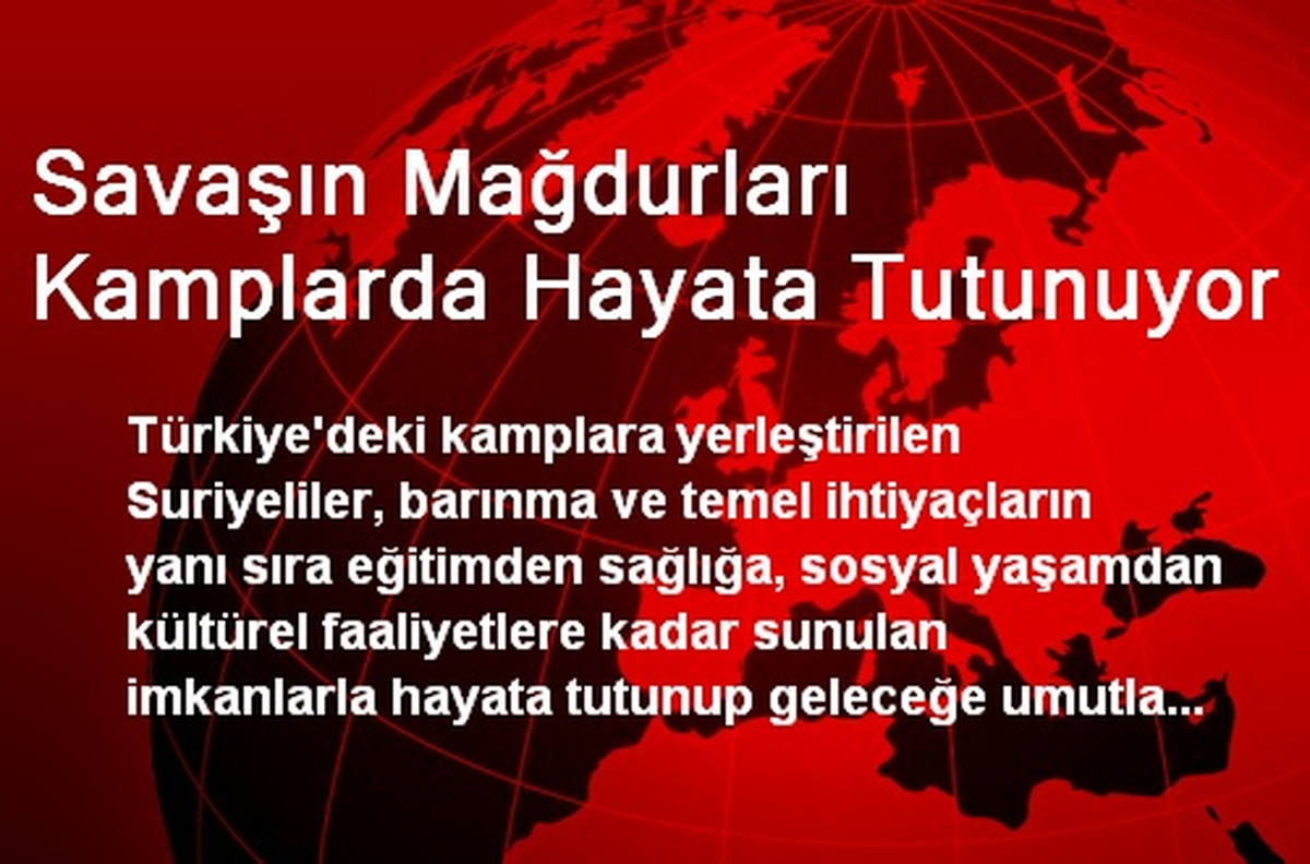 Savaşın Mağdurları Kamplarda Hayata Tutunuyor