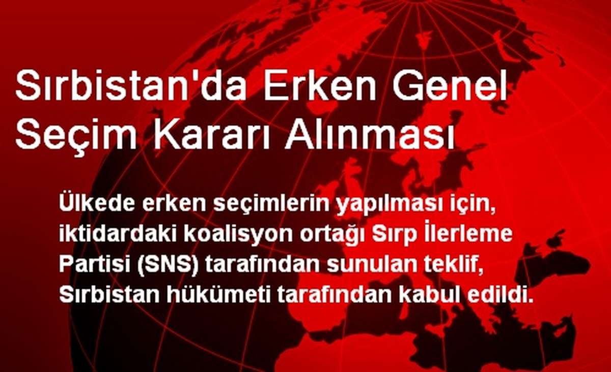 Sırbistan\'da Erken Genel Seçim Kararı Alınması