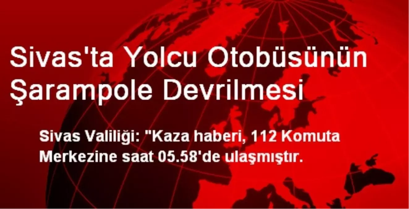 Sivas\'ta Yolcu Otobüsünün Şarampole Devrilmesi