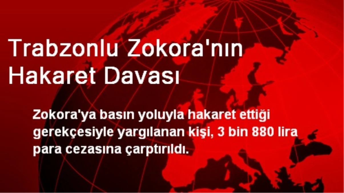 Trabzonlu Zokora\'nın Hakaret Davası