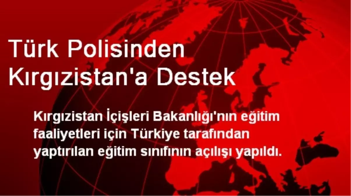 Türk Polisinden Kırgızistan\'a Destek