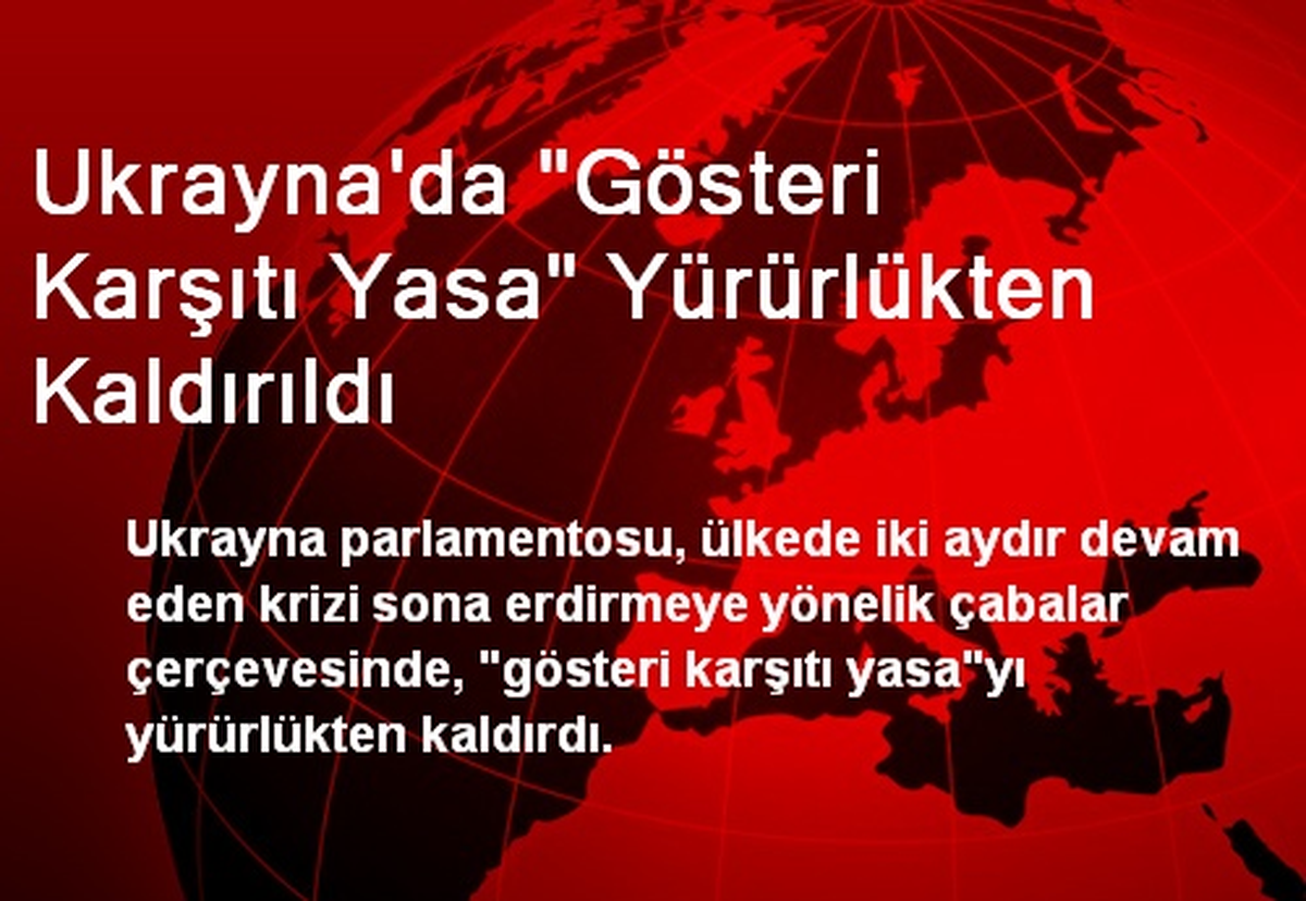 Ukrayna\'da "Gösteri Karşıtı Yasa" Yürürlükten Kaldırıldı