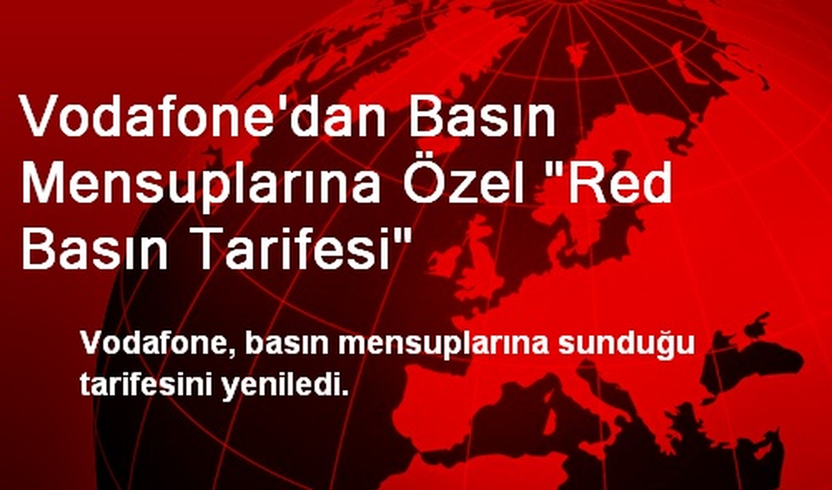 Vodafone\'dan Basın Mensuplarına Özel "Red Basın Tarifesi"