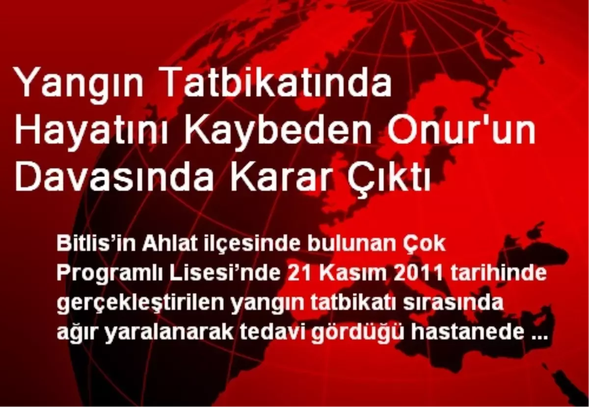 Yangın Tatbikatında Hayatını Kaybeden Onur\'un Davasında Karar Çıktı