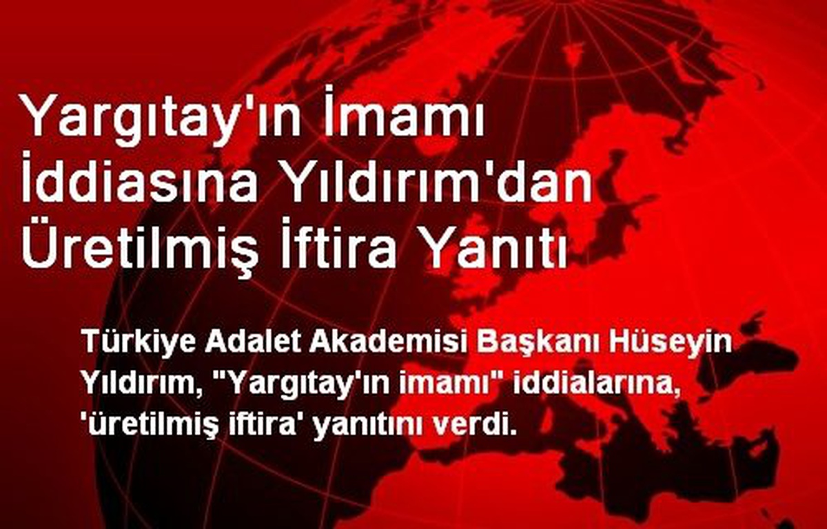 Yargıtay\'ın İmamı İddiasına Yıldırım\'dan Üretilmiş İftira Yanıtı