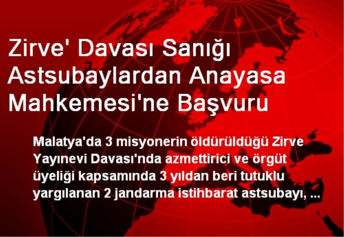 Zirve\' Davası Sanığı Astsubaylardan Anayasa Mahkemesi\'ne Başvuru