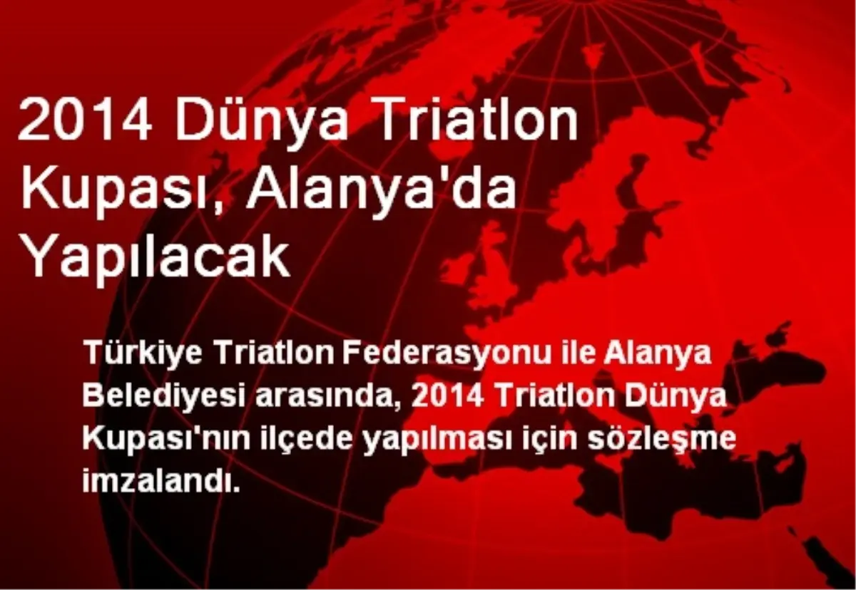 2014 Dünya Triatlon Kupası, Alanya\'da Yapılacak