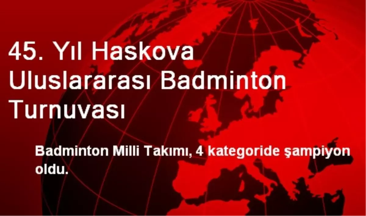 45. Yıl Haskova Uluslararası Badminton Turnuvası