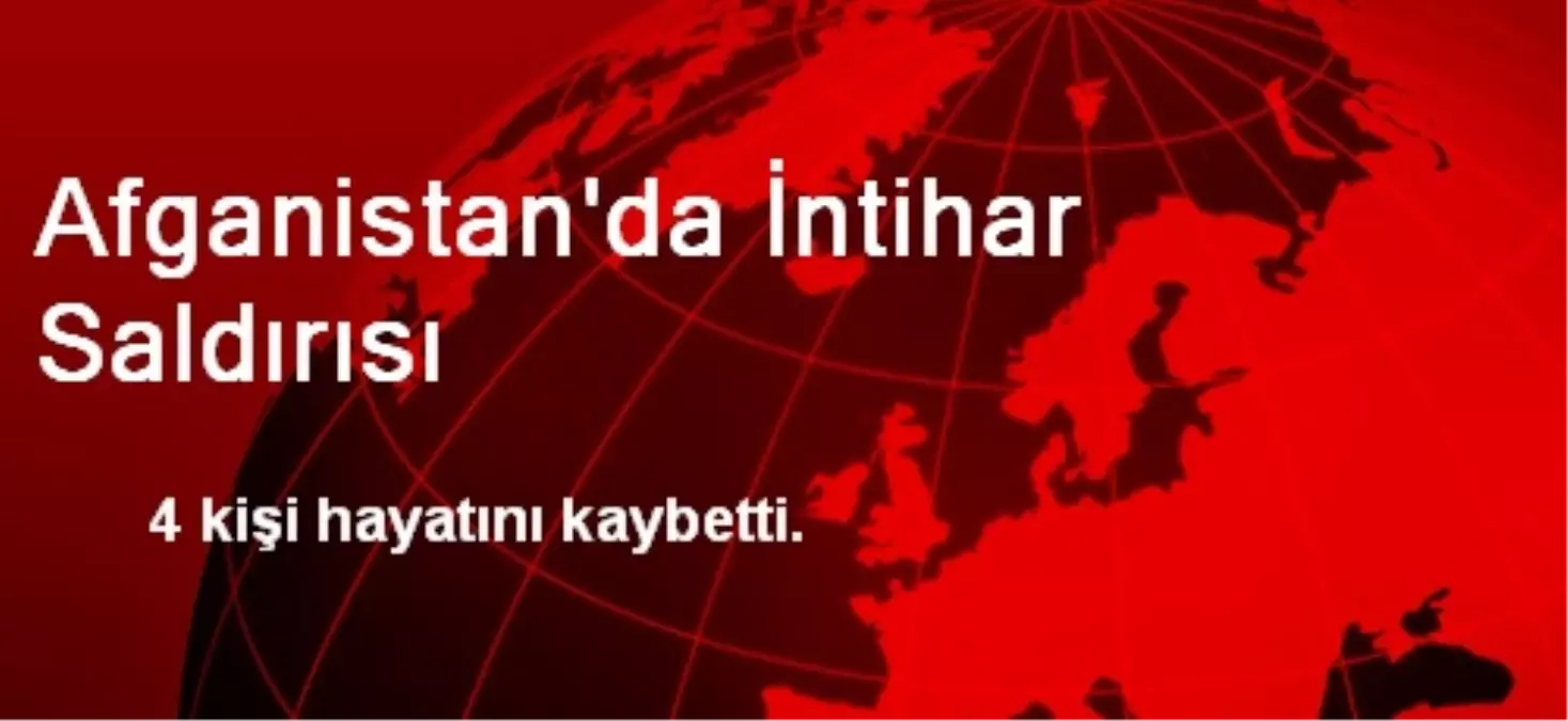 Afganistan\'da İntihar Saldırısı