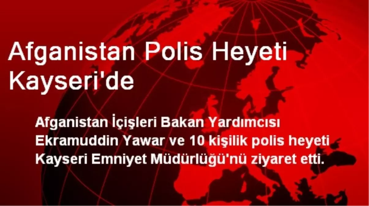 Afganistan Polis Heyeti Kayseri\'de