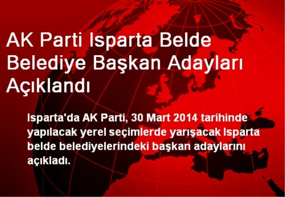 AK Parti Isparta Belde Belediye Başkan Adayları Açıklandı