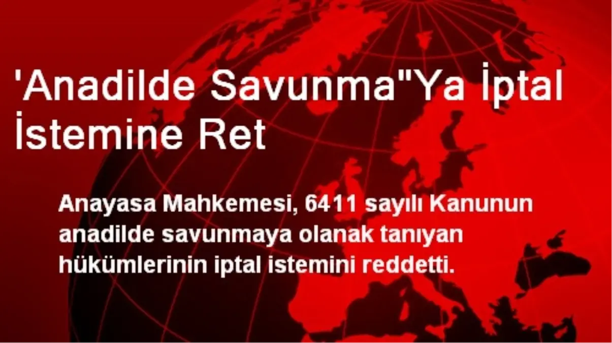 \'Anadilde Savunma"Ya İptal İstemine Ret